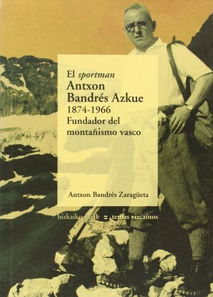 EL SPORTMAN ANTXON BANDRÉS AZKUE, 1874-1966