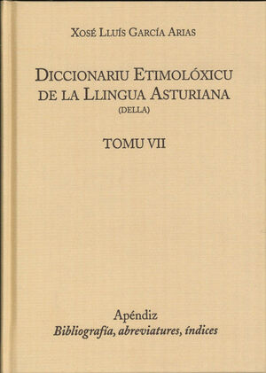 DICCIONARIU ETIMOLOXICU DE LA LLINGUA ASTURIANA. TOMU VII