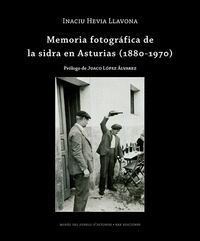 MEMORIA FOTOGRAFICA DE LA SIDRA EN ASTURIAS 1880 1970