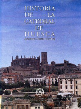 HISTORIA DE LA CATEDRAL DE HUESCA