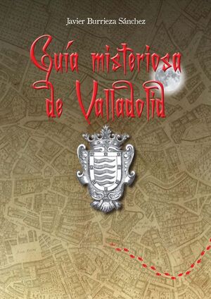 GUIA MISTERIOSA DE VALLADOLID
