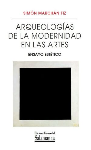 ARQUEOLOGIAS DE LA MODERNIDAD EN LAS ARTES