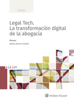 LEGAL TECH. LA TRANSFORMACIóN DIGITAL DE LA ABOGACíA