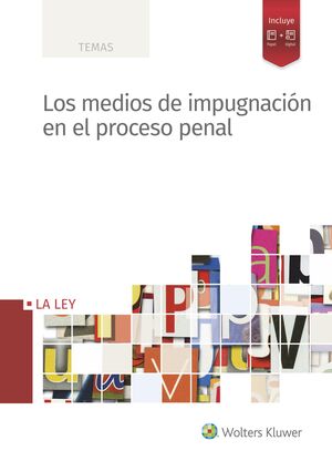 LOS MEDIOS DE IMPUGNACION EN EL PROCESO PENAL