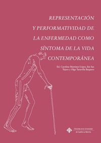 REPRESENTACIÓN Y PERFORMATIVIDAD DE LA ENFERMEDAD COMO SÍNTOMA DE LA VIDA CONTEM
