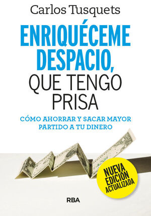 ENRIQUECEME DESPACIO QUE TENGO PRISA. EDICION ACTUALIZADA.