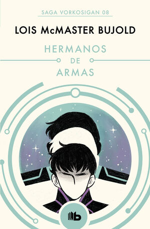 HERMANOS DE ARMAS (LAS AVENTURAS DE MILES VORKOSIGAN 5)