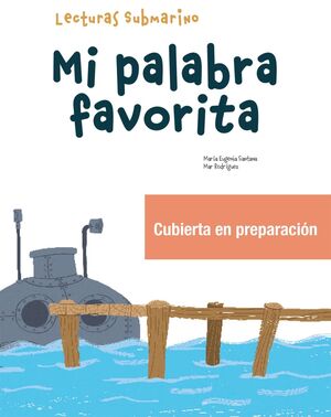 MI PALABRA FAVORITA. SUBMARINO 1.º PRIMARIA - LECTURA 1