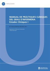 MANUAL DE PRÀCTIQUES CLÍNIQUES DEL GRAU D'INFERMERIA. ESTADES CLÍNIQUES I