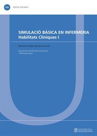 SIMULACIÓ BÀSICA EN INFERMERIA. HABILITATS CLÍNIQUES I