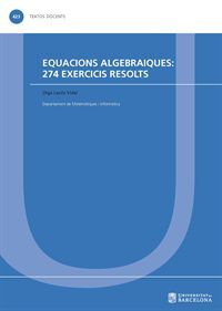 EQUACIONS ALGEBRAIQUES: 274 EXERCICIS RESOLTS