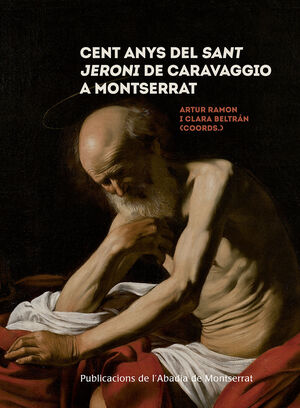 CENT ANYS DEL SANT JERONI DE CARAVAGGIO A MONTSERRAT