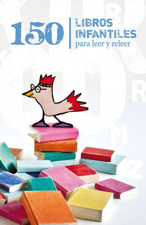 150 LIBROS INFANTILES PARA LEER Y RELEER