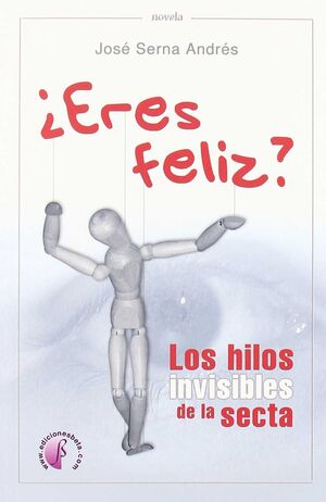 ¿ERES FELIZ? LOS HILOS INVISIBLES DE LA SECTA