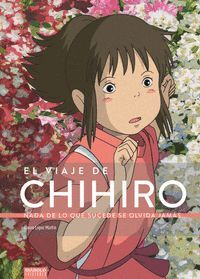 EL VIAJE DE CHIHIRO. NADA DE LO QUE SUCEDE SE OLVIDA JAMAS...