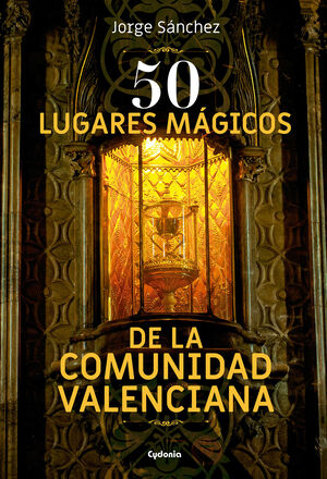 50 LUGARES MáGICOS DE LA COMUNIDAD VALENCIANA