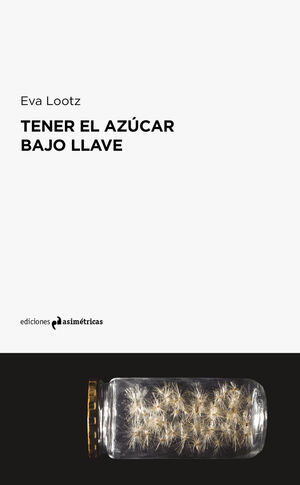 TENER EL AZUCAR BAJO LLAVE