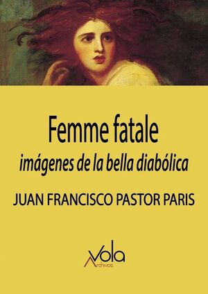 FEMME FATALE: IMáGENES DE LA BELLA DIABóLICA