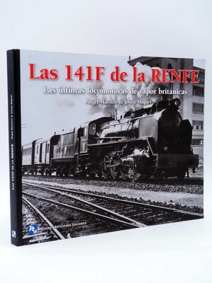 LAS 141F MIKADOS DE LA RENFE. LAS ÚLTIMAS LOCOMOTORAS DE VAPOR BRITÀNI