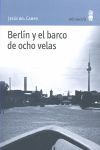 BERLÍN Y EL BARCO DE OCHO VELAS