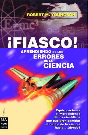 ¡FIASCO! APRENDIENDO DE LOS ERRORES DE LA CIENCIA