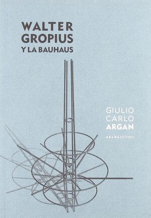 WALTER GROPIUS Y LA BAUHAUS