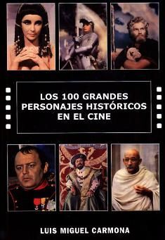 LOS CIEN GRANDES PERSONAJES HISTÓRICOS EN EL CINE