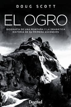 OGRO, EL. BIOGRAFIA DE UNA MONTAÑA Y LA DRAMATICA HISTORIA