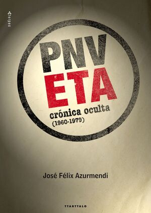 ETA-PNV. CRÓNICA OCULTA (1960-1979)