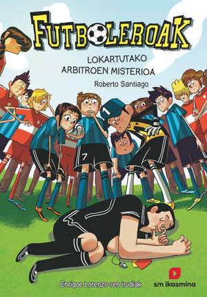 FUTBOLEROAK 1: LOKARTUTAKO ARBITROEN MISTERIOA