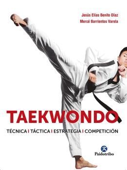 TAEKWONDO. TÉCNICA. TÁCTICA. ESTRATEGIA. COMPETICIÓN