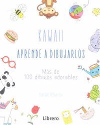 KAWAII APRENDE A DIBUJARLOS MAS DE 100 DIBUJOS ADORABLES