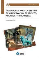 INDICADORES PARA LA GESTIÓN DE CONSERVACIÓN EN MUSEOS ,  ARCHIVOS Y BIBLIOTECAS
