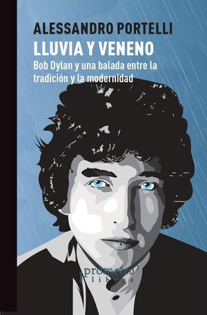 LLUVIA Y VENENO. BOB DYLAN Y UNA BALADA ENTRE LA TRADICION Y LA MODERNIDAD