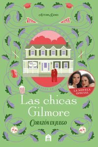 LAS CHICAS GILMORE. CORAZON EN JUEGO