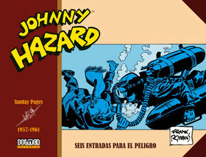 JOHNNY HAZARD 1957-1961: SEIS ENTRADAS PARA EL PELIGRO