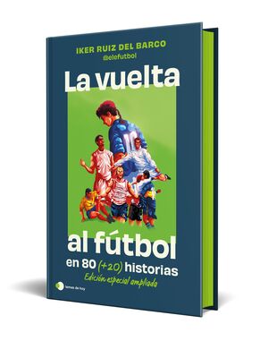 LA VUELTA AL FUTBOL EN 80 (+20) HISTORIAS. EDICIÓN ESPECIAL CON CANTOS TINTADOS