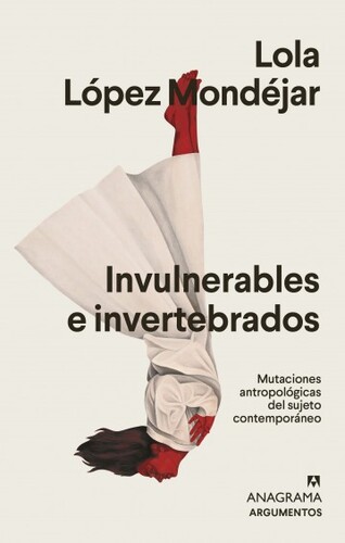 Presentación: INVULNERABLES E INVERTEBRADOS, de Lola López Mondéjar 